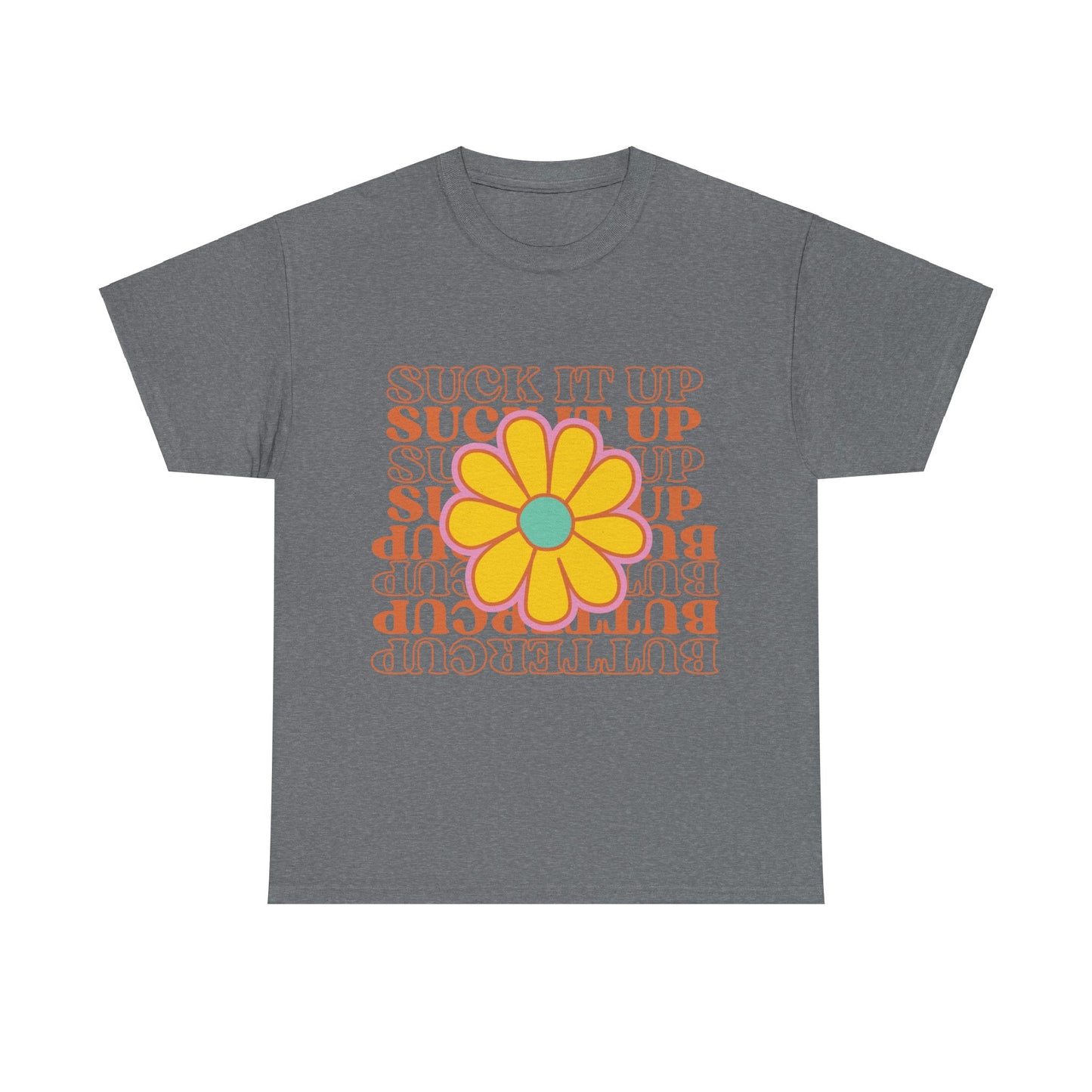 Suck It Up Buttercup T-shirt, Unisex Heavy Cotton Tee T-Shirt