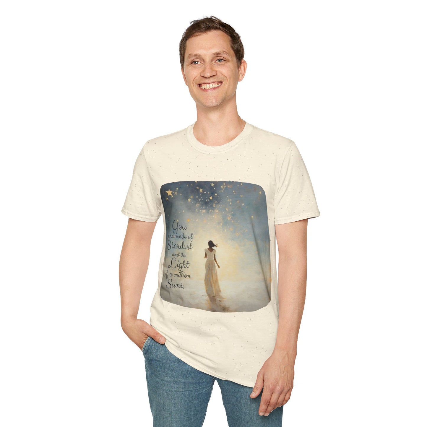 Inspirational You are Made of Stardust and the Light of a Million Suns , Gift Shirt, Yoga, Spirit, Positivity Shirt, Unisex Shirt, Softstyle T-Shirt Tee Teeshirt