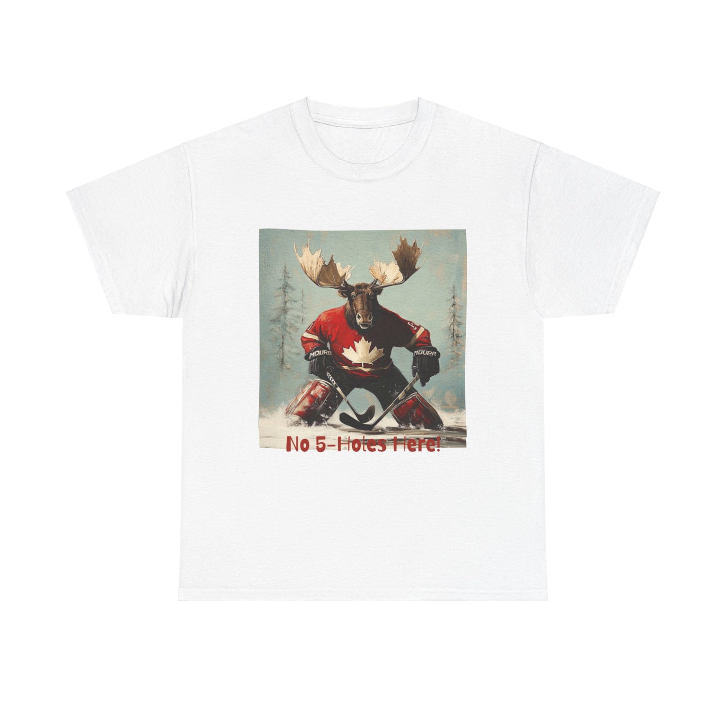 "No 5-Holes Here!" Hockey Player Goalie Moose - Moose Lover Hockey Graphic Tee Unisex Heavy Cotton Tee T-Shirt