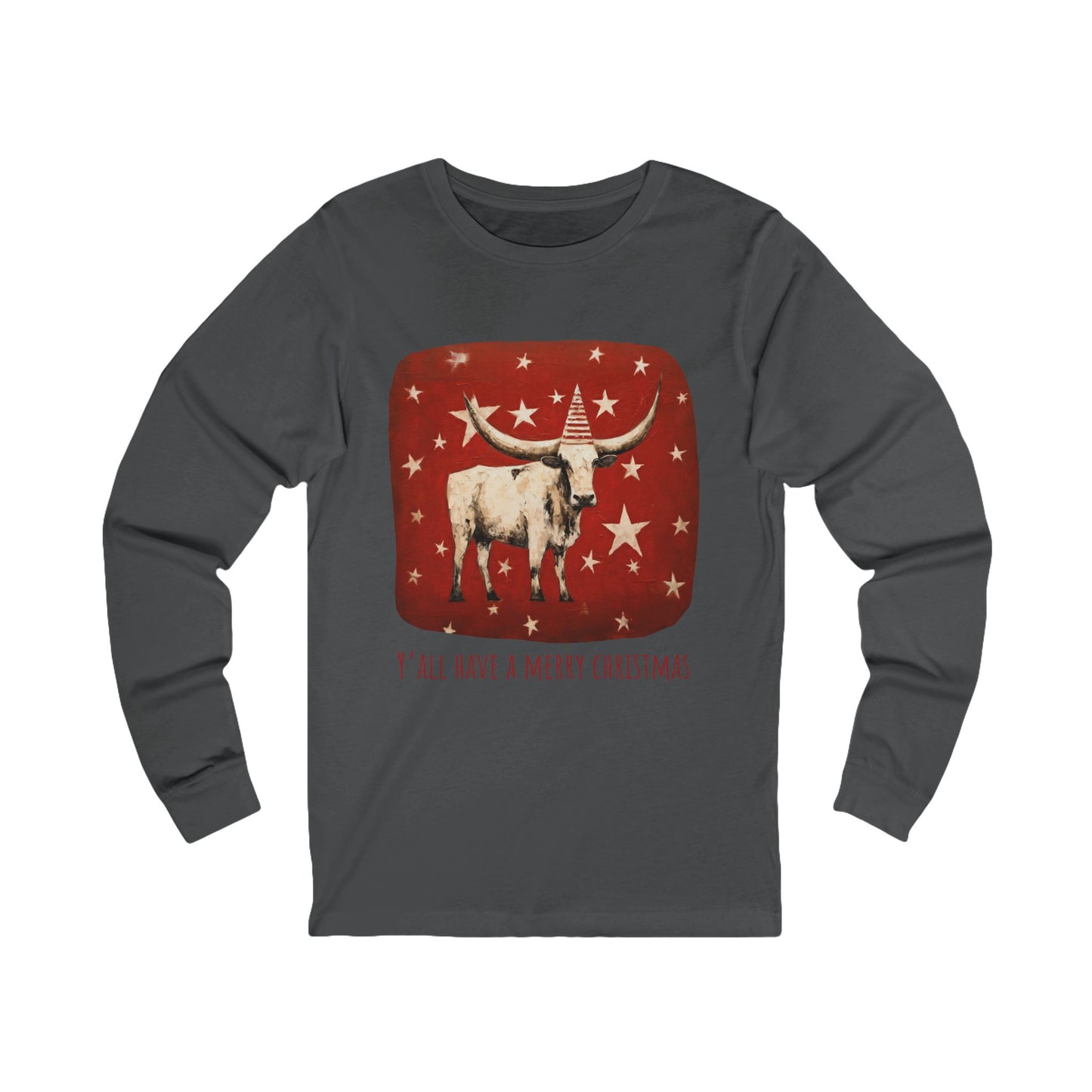 Y'all Have a Merry Christmas - Longhorn Style, Long Sleeve Holiday Shirt Cattle Christmas Gift  Unisex Jersey Long Sleeve Tee Shirt, T-Shirt,