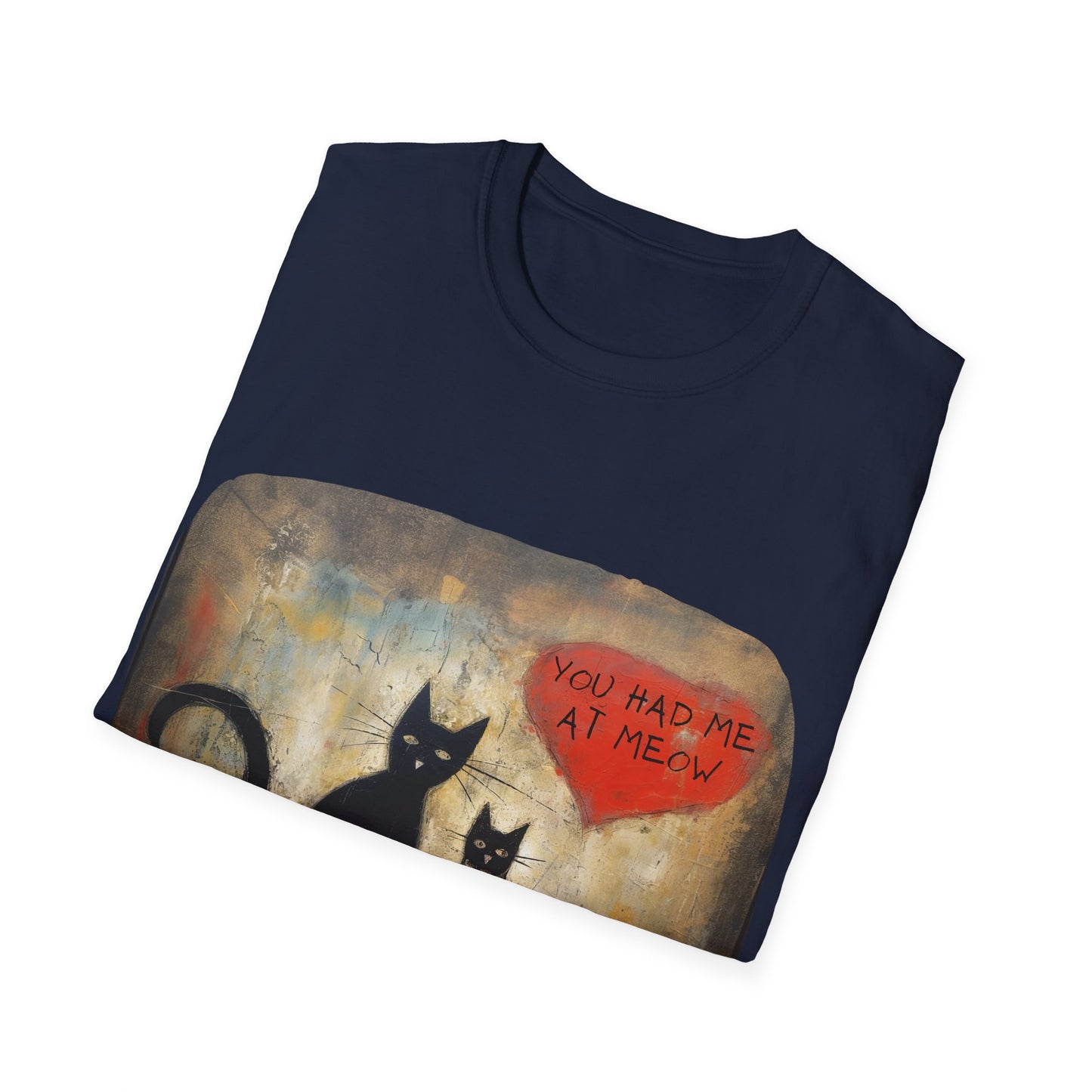 You Had Me At Meow -V7  Graphic Tee Love, Romance, Valentine's Day Gift Mens Woman's Unisex Shirt, Softstyle T-Shirt Tee Teeshirt