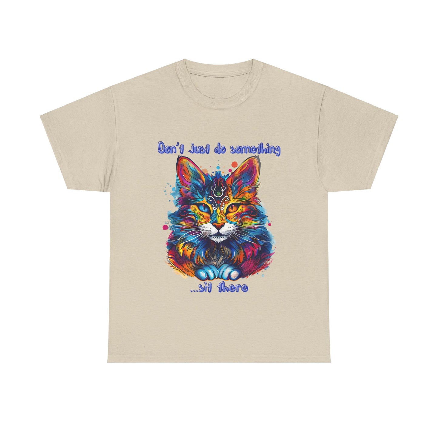 Don't Just Do Something... Sit There! Fluffy Cat, Royalty Cat, Cat Graphic Tee, Gift Unisex Heavy Cotton Tee T-Shirt