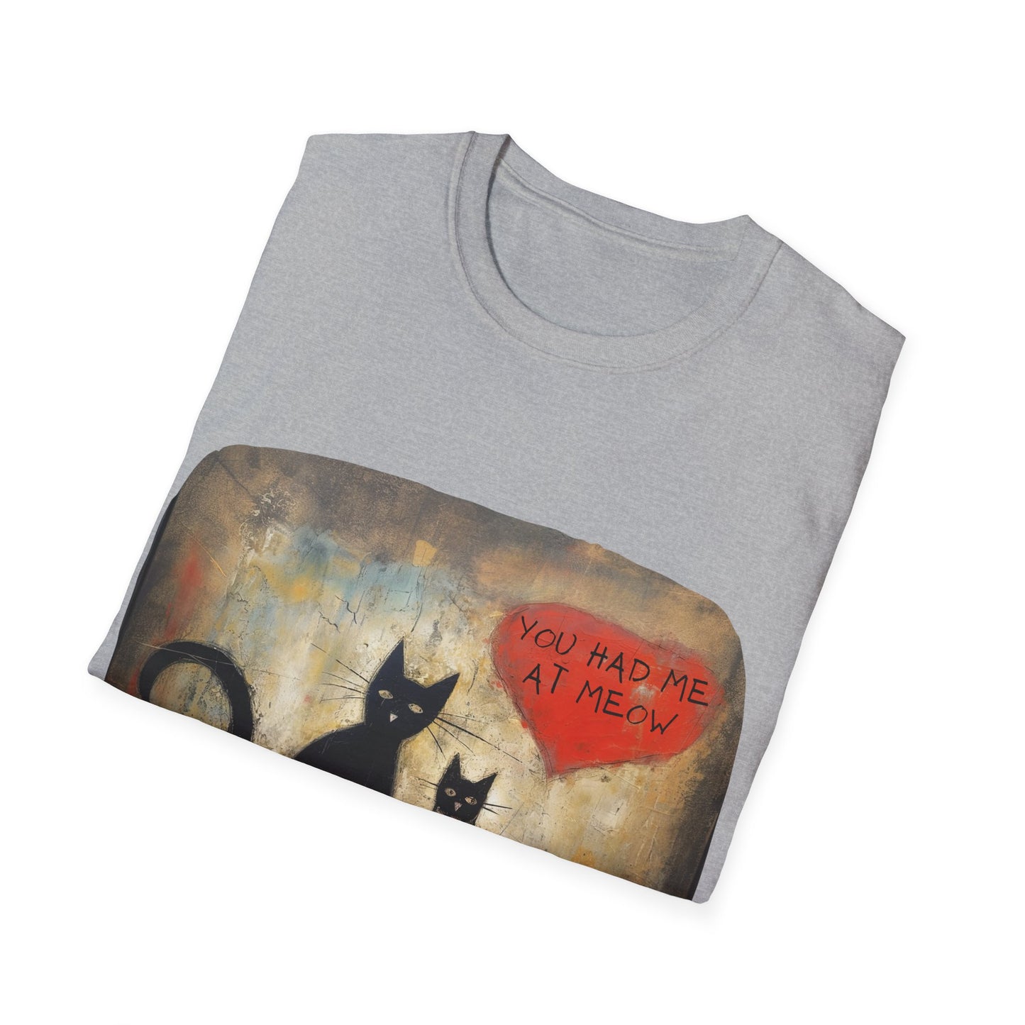 You Had Me At Meow -V7  Graphic Tee Love, Romance, Valentine's Day Gift Mens Woman's Unisex Shirt, Softstyle T-Shirt Tee Teeshirt