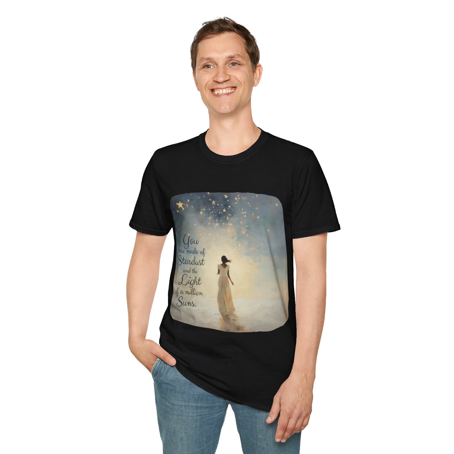 Inspirational You are Made of Stardust and the Light of a Million Suns , Gift Shirt, Yoga, Spirit,  Positivity Shirt, Unisex Shirt, Softstyle T-Shirt Tee Teeshirt