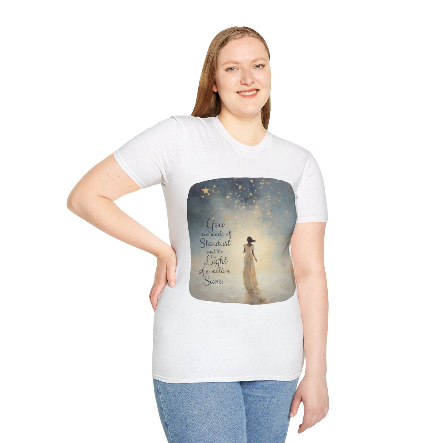 Inspirational You are Made of Stardust and the Light of a Million Suns , Gift Shirt, Yoga, Spirit,  Positivity Shirt, Unisex Shirt, Softstyle T-Shirt Tee Teeshirt