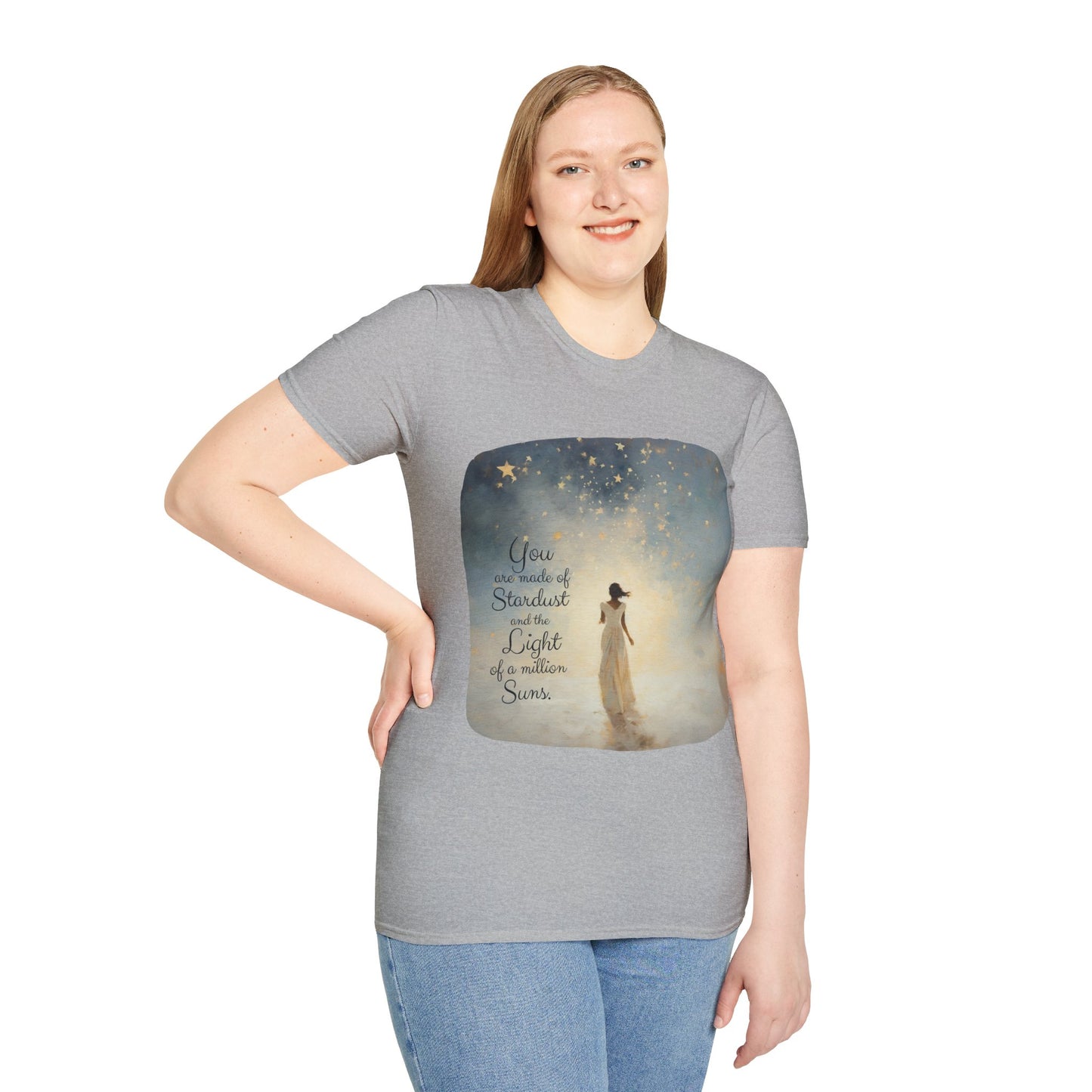 Inspirational You are Made of Stardust and the Light of a Million Suns , Gift Shirt, Yoga, Spirit,  Positivity Shirt, Unisex Shirt, Softstyle T-Shirt Tee Teeshirt