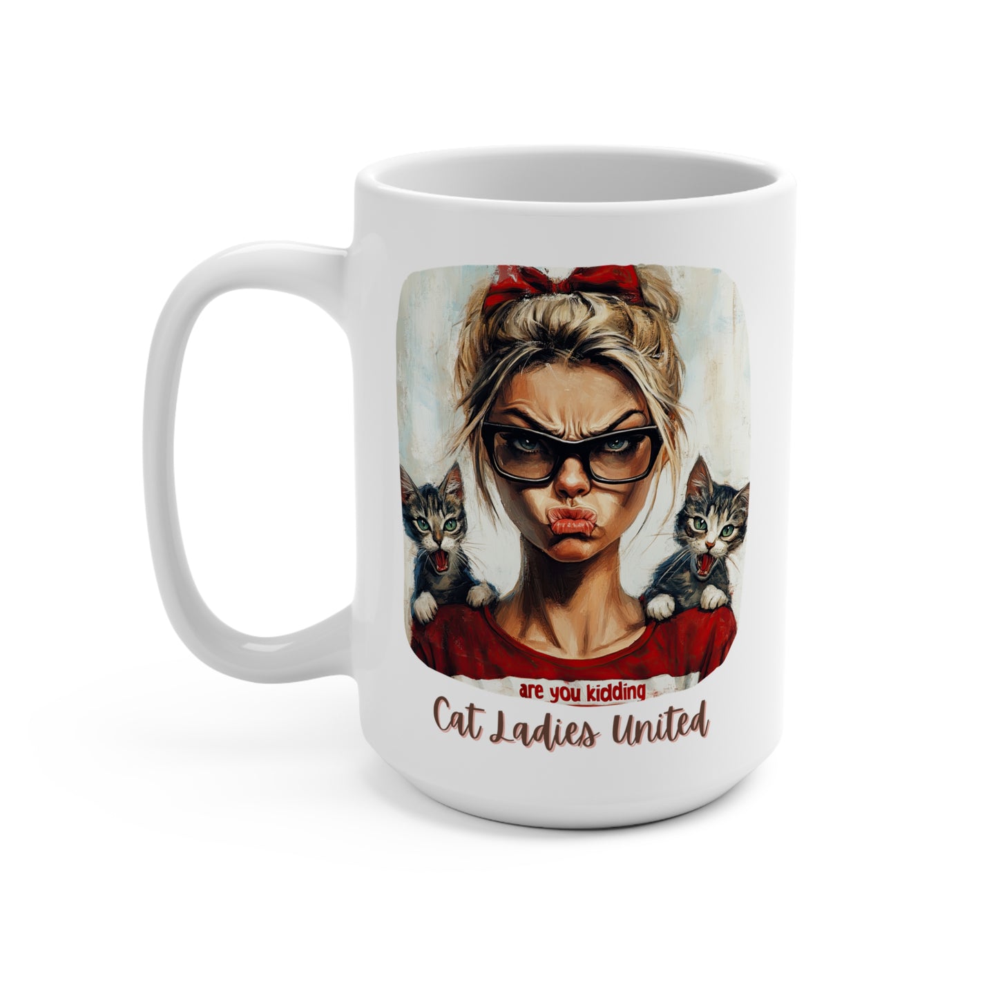 Childless Cat Lady Mug - "Cat Ladies United" - V Say NO to Ignorance - Mug 15oz