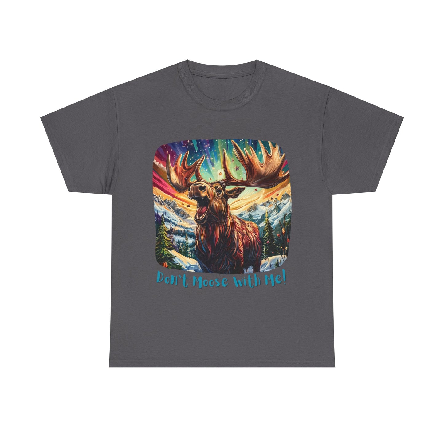Moose Shirt "Don't Moose With Me"  - Moose Lover Unisex Heavy Cotton Tee T-Shirt