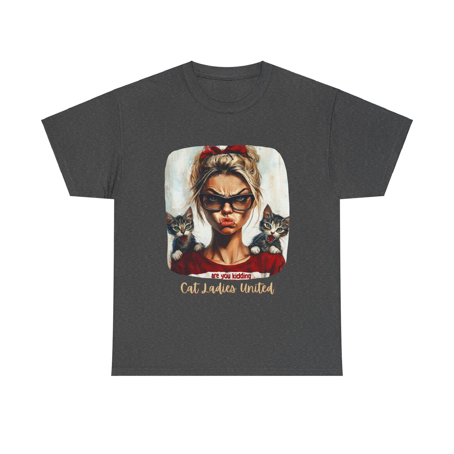 Childless Cat Lady Shirt - "Cats Ladies United" - Say NO to Ignorance - Unisex Heavy Cotton Tee