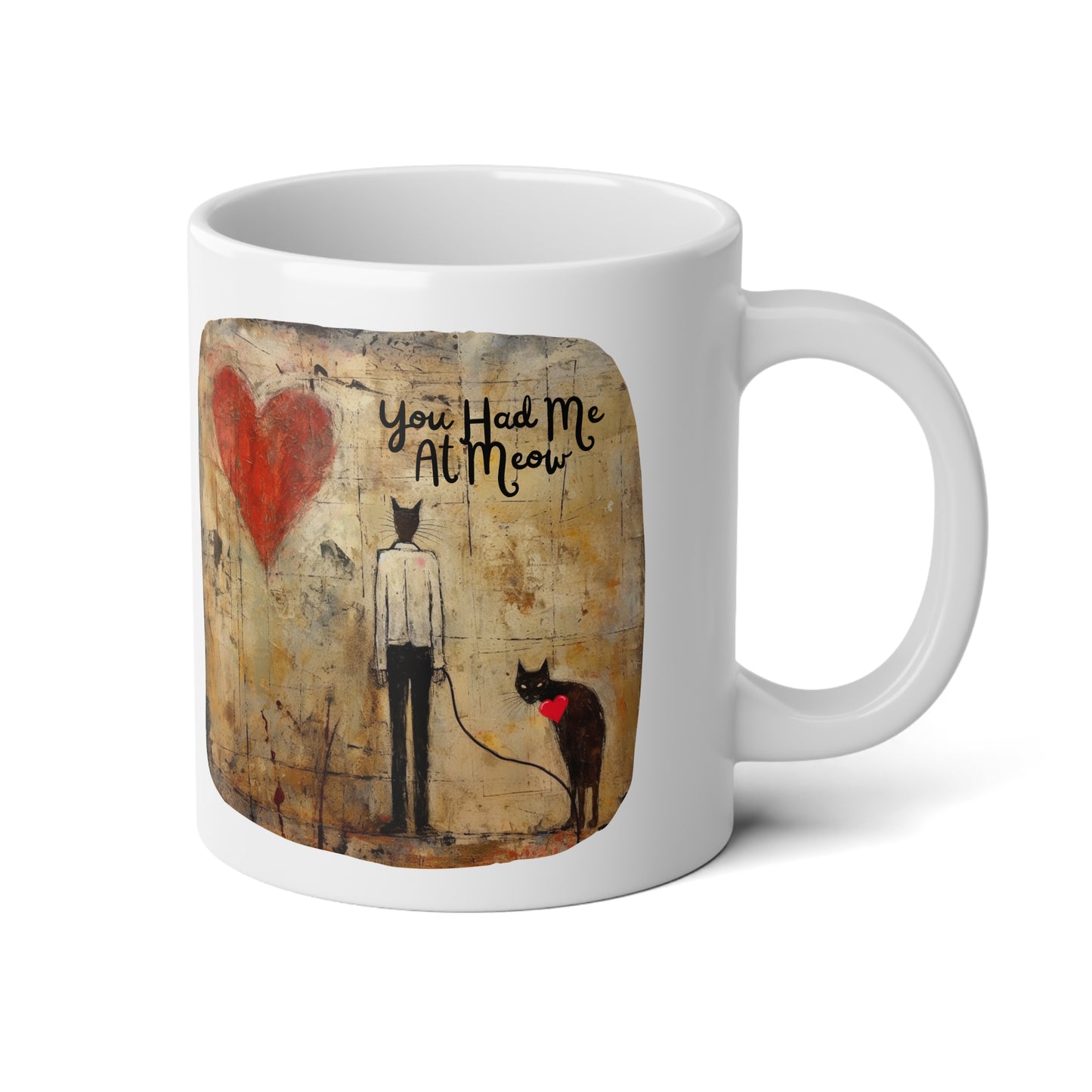 You Had Me at Meow Valentine's Day Gift Mug - XL size Jumbo 20 oz Mug XL Size Mug