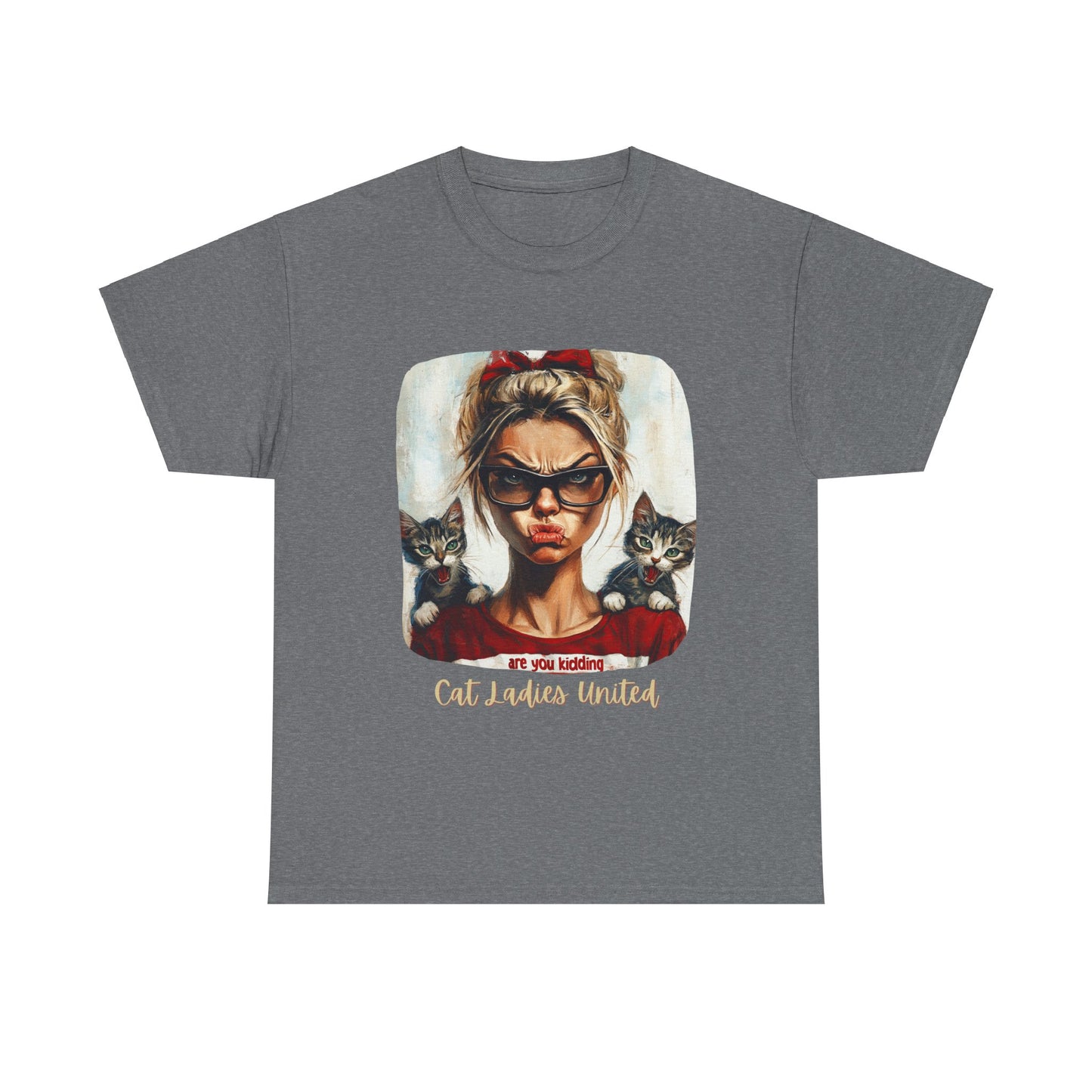 Childless Cat Lady Shirt - "Cats Ladies United" - Say NO to Ignorance - Unisex Heavy Cotton Tee