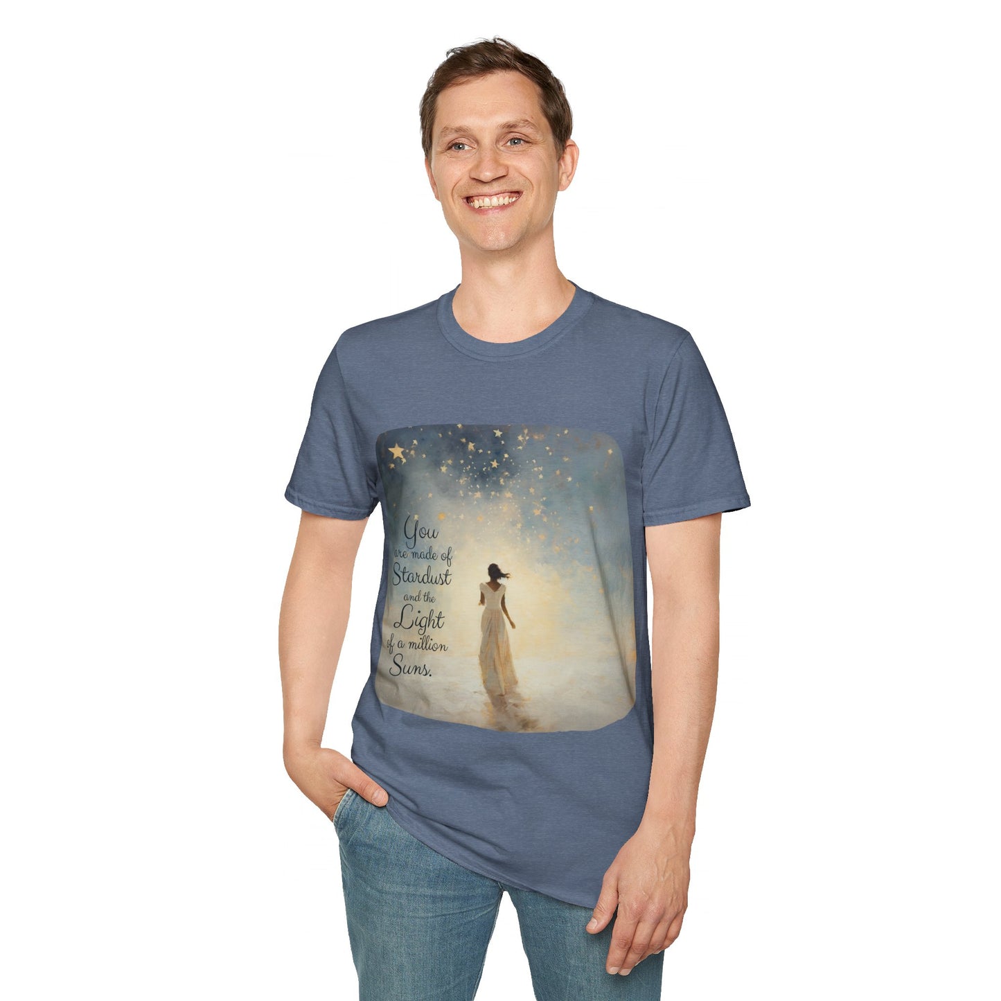 Inspirational You are Made of Stardust and the Light of a Million Suns , Gift Shirt, Yoga, Spirit,  Positivity Shirt, Unisex Shirt, Softstyle T-Shirt Tee Teeshirt