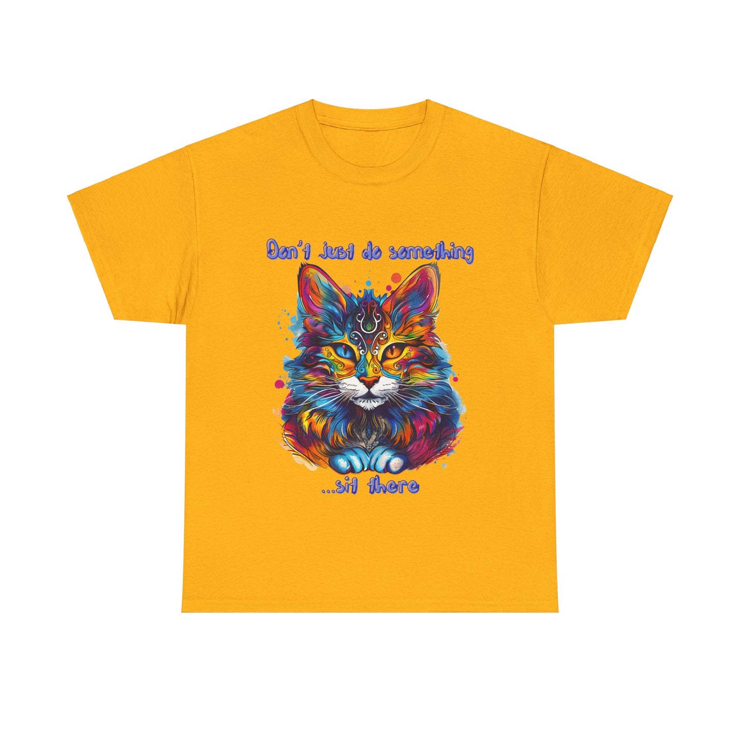 Don't Just Do Something... Sit There! Fluffy Cat, Royalty Cat, Cat Graphic Tee, Gift Unisex Heavy Cotton Tee T-Shirt