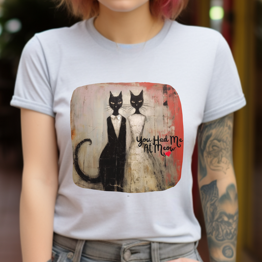 You Had Me At Meow -V2  Love and Romance, Gift Mens Woman's Unisex Graphic T Tee Shirt, Softstyle Teeshirt